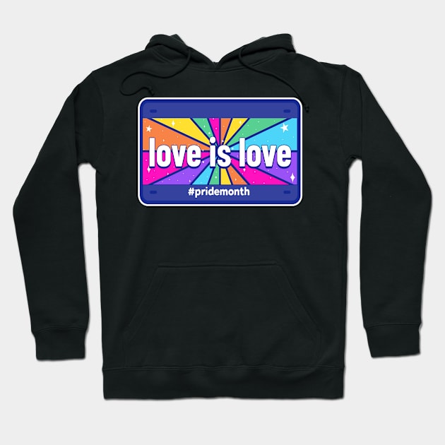 LOVE IS LOVE - License Plate - Colorful - Pride - Equality - Equal Rights - Dark Colors Hoodie by PorcupineTees